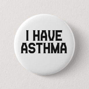 I have Asthma Asthmatic Awareness Gift 6 Cm Round Badge