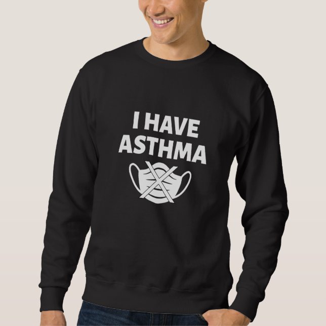 I Have Asthma Sweatshirt (Front)