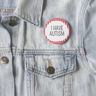 I have Autism 6 Cm Round Badge