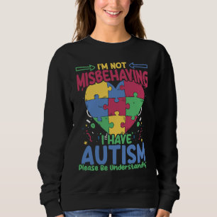 I Have Autism  Autistic Puzzle Support Autism Awar Sweatshirt