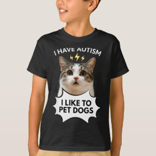 I have autism i like to pet dogs ironic cat meme  T-Shirt