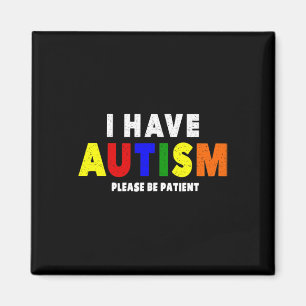 I Have Autism Please Be Patient  Magnet
