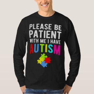 I Have Autism Please Be Patient T-Shirt