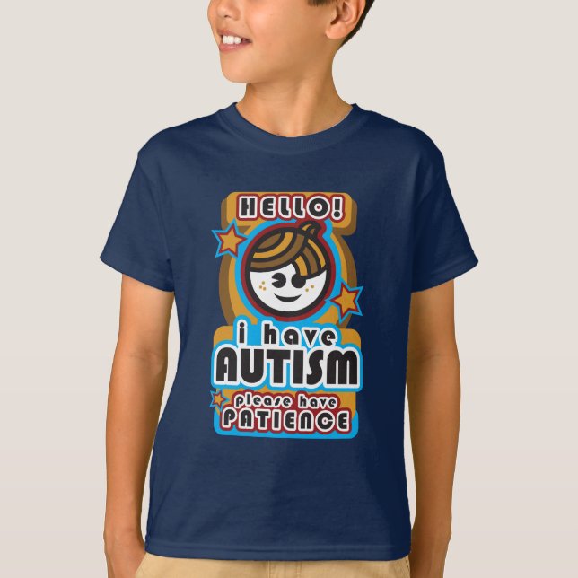 I have autism, please have patience (boy2) T-Shirt (Front)