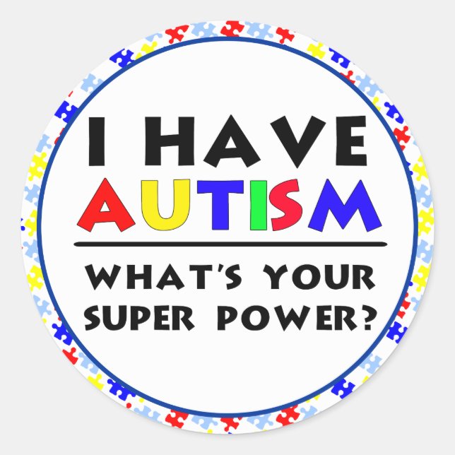 I Have Autism. What's Your Super Power? Classic Round Sticker (Front)