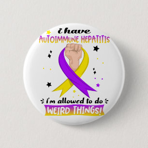 I Have Autoimmune Hepatitis I'm Allowed To Do 6 Cm Round Badge