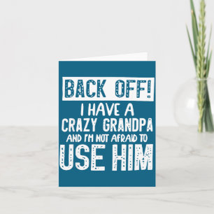 I Have Back Off Crazy Grandpa Not Card