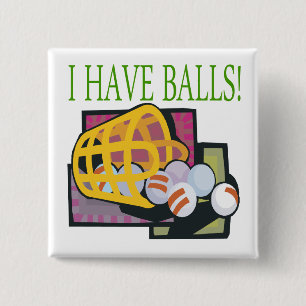 I Have Balls 15 Cm Square Badge