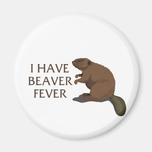 I have Beaver Fever Magnet