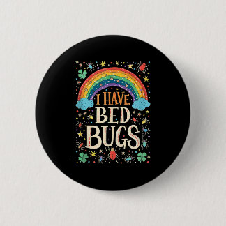 I Have Bed Bugs Funny Retro Offensive Inappropriat 6 Cm Round Badge