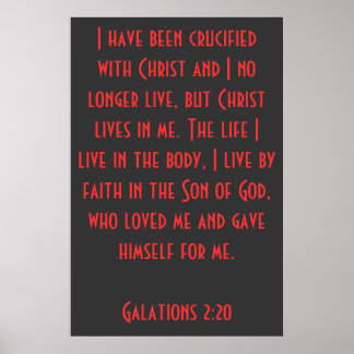 I have been Crucified with Christ...Galatians 2:20 Poster