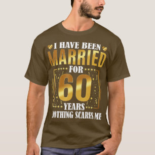 I Have Been Married for 60 Years 60th Wedding Ann T-Shirt