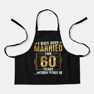 I Have Been Married for 60 Years 60th Wedding Apron