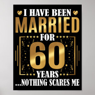 I Have Been Married for 60 Years 60th Wedding Poster