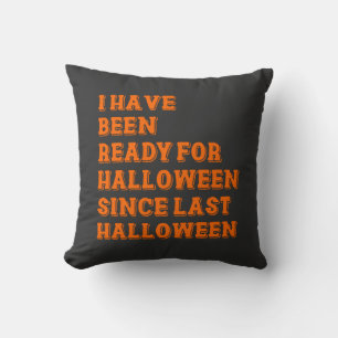 I have been ready for Halloween Cushion