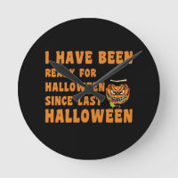 I Have Been Ready For Halloween Since Last Hallo
