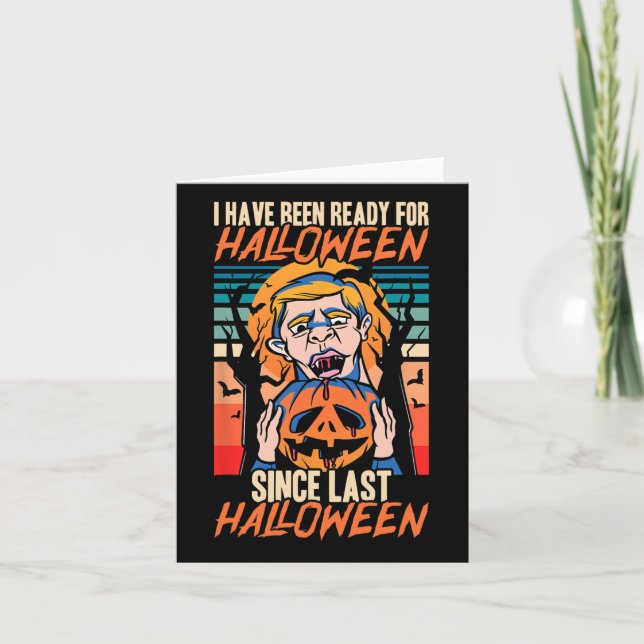 I Have Been Ready For Halloween Since Last Hallowe Card (Front)