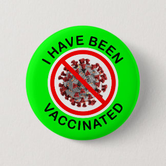 I Have Been Vaccinated Green Covid 6 Cm Round Badge