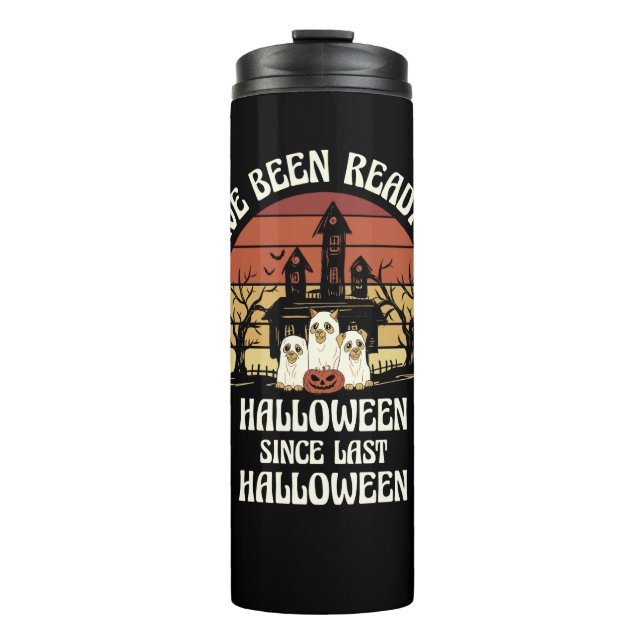 I Have Been Waiting for Halloween Since Last Hallo Thermal Tumbler (Front)