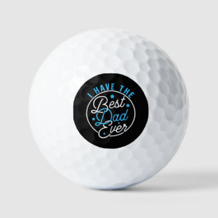 I Have Best Dad Ever Daddy Lover Kids Golf Balls