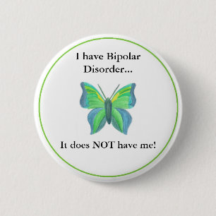 I have Bipolar Disorder... it does NOT have me! 6 Cm Round Badge
