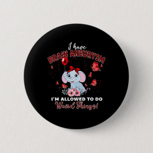 I Have Brain Aneurysm Elephant Allowed To Do Weird 6 Cm Round Badge