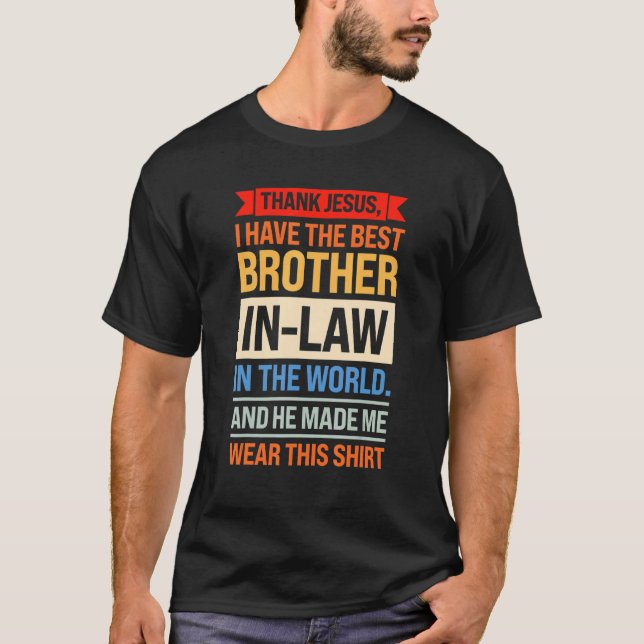 I have brother in law brother in law family in law T-Shirt (Front)