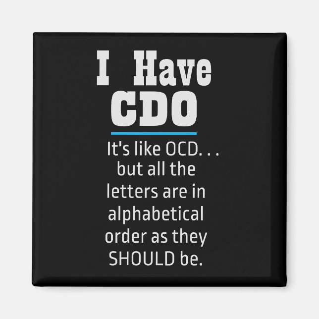 I have CDO black Funny OCD Humour Magnet (Front)