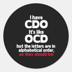 I Have Cdo - It's Like Ocd But The Letters Are In Classic Round Sticker