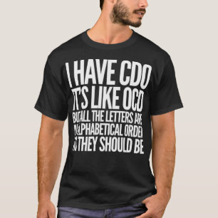 I Have Cdo It's Like Ocd Funny Obsessive Compulsiv T-Shirt