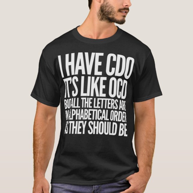 I Have Cdo It's Like Ocd Funny Obsessive Compulsiv T-Shirt (Front)