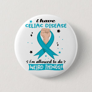 I Have Celiac Disease I'm Allowed To Do Weird Thin 6 Cm Round Badge