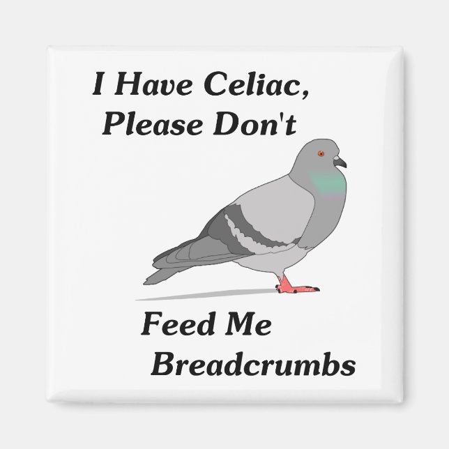 I Have Celiac, Please Don't Feed Me Breadcrumbs Magnet (Front)