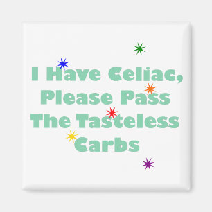 I Have Celiac, Please Pass The Tasteless Carbs Magnet
