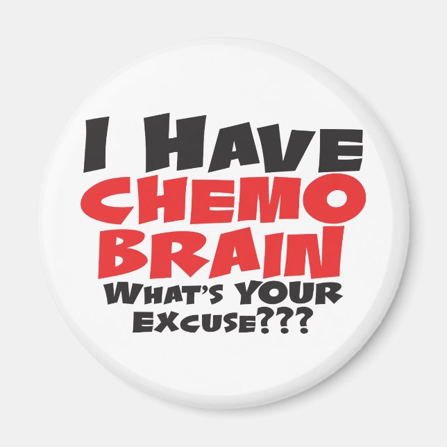 I Have Chemo Brain Magnet (Front)