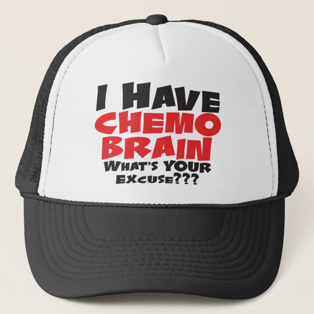 I Have Chemo Brain Trucker Hat (Front)