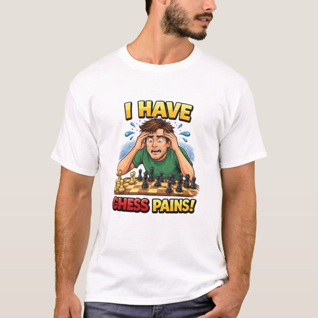 I Have Chess Pain  T-Shirt (Front)