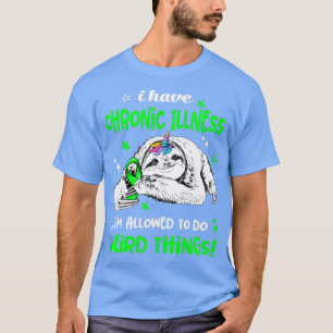 I have Chronic Illness im allowed to do Weird Thin T-Shirt