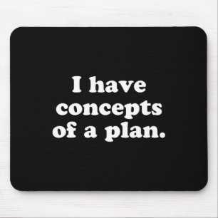 I Have Concepts Of A Plan 2024 Election Political Mouse Pad