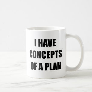 I Have Concepts Of A Plan Funny Political  Coffee Mug