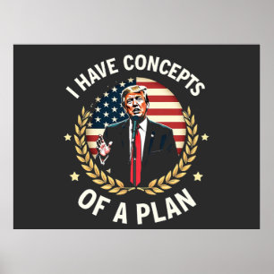 I Have Concepts Of a Plan Trump Debate Election Poster