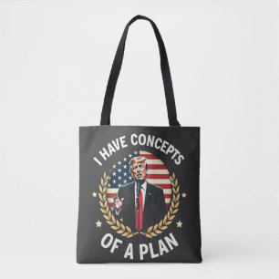 I Have Concepts Of a Plan Trump Debate Election Tote Bag