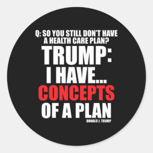 I Have... Concepts Of A Plan Voting Trump Election Classic Round Sticker