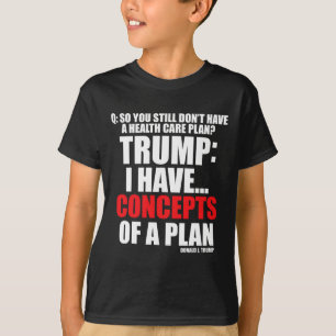 I Have... Concepts Of A Plan Voting Trump Election T-Shirt