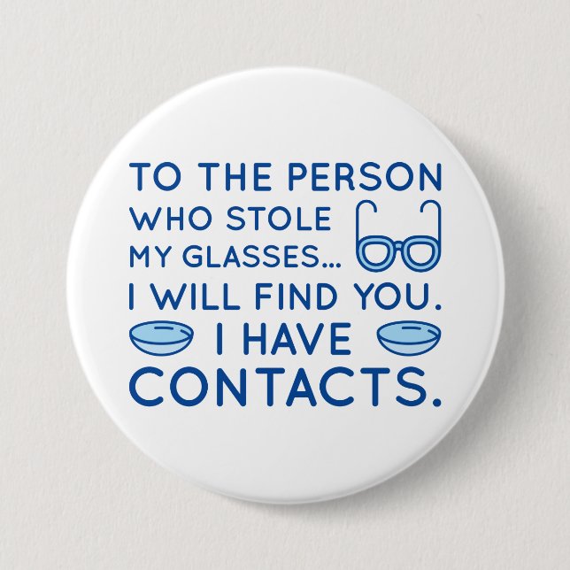 I Have Contacts 7.5 Cm Round Badge (Front)