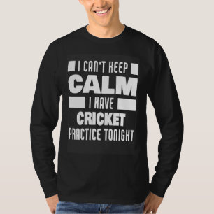 I Have Cricket Practice  Saying Cricket Player T-Shirt
