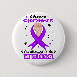 I Have Crohn's Disease I'm Allowed To Do Weird  6 Cm Round Badge