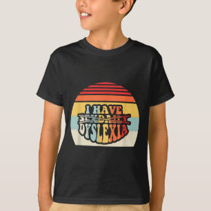 I Have Daily Dyslexia Funny Quote T-Shirt