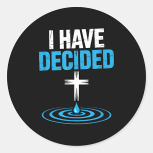 I Have Decided Christian Baptism Cross Water Faith Classic Round Sticker