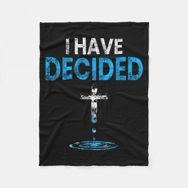 I Have Decided Christian Baptism Cross Water Faith Fleece Blanket (Front)